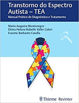 Transtorno do espectro autista - TEA : manual prático de diagnóstico e tratamento