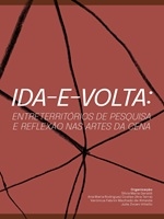 Ida-e-volta [recurso eletrônico] : entreterritórios de pesquisa e reflexão nas artes da cena