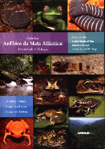 Guia dos anfíbios da Mata Atlântica : diversidade e biologia = Guide to the amphibians of the Atlantic Forest: diversity and biology